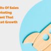 5 Benefits Of Sales And Marketing Alignment That Skyrocket Growth header